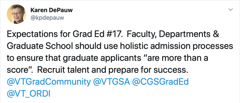 Expectations for Graduate Education post 17: Faculty, departments, and the Graduate School should use holistic admissions processes to ensure that graduate applicants "are more than a score." Recruit talent and prepare for success.