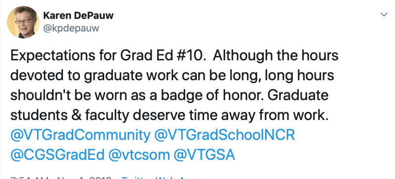 Expectations for Graduate Education post 10: Although the hours devoted to graduate work can be long, long hours shouldn't be worn as a badge of honor. Graduate students and faculty deserve time away from work.