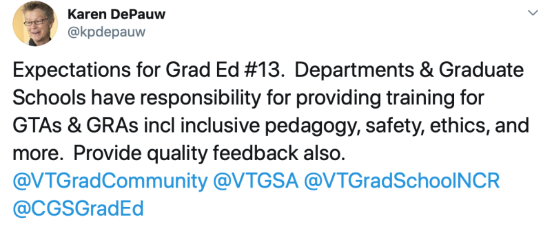 Expectations for Graduate Education post 13: Departments and Graduate Schools have a responsibility for providing training for GTAs and GRAs, including inclusive pedagogy, safety, ethics, and more. Provide quality feedback, also.